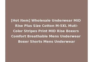 [Hot Item] Wholesale Underwear MID Rise Plus Size Cotton M-5XL Muti-Color Stripes Print MID Rise Boxers Comfort Breathable Mens Underwear Boxer Shorts Mens Underwear