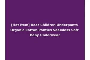 [Hot Item] Bear Children Underpants Organic Cotton Panties Seamless Soft Baby Underwear