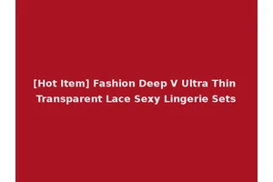 [Hot Item] Fashion Deep V Ultra Thin Transparent Lace Sexy Lingerie Sets