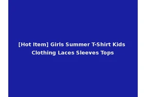 [Hot Item] Girls Summer T-Shirt Kids Clothing Laces Sleeves Tops