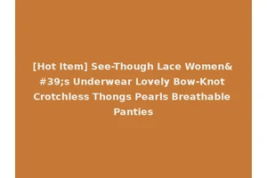 [Hot Item] See-Though Lace Women's Underwear Lovely Bow-Knot Crotchless Thongs Pearls Breathable Panties