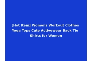 [Hot Item] Womens Workout Clothes Yoga Tops Cute Activewear Back Tie Shirts for Women