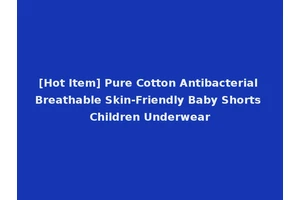 [Hot Item] Pure Cotton Antibacterial Breathable Skin-Friendly Baby Shorts Children Underwear