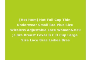 [Hot Item] Hot Full Cup Thin Underwear Small Bra Plus Size Wireless Adjustable Lace Women's Bra Breast Cover B C D Cup Large Size Lace Bras Ladies Bras
