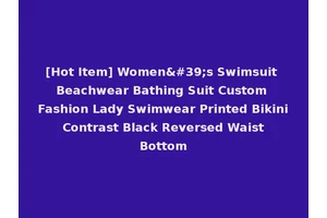 [Hot Item] Women's Swimsuit Beachwear Bathing Suit Custom Fashion Lady Swimwear Printed Bikini Contrast Black Reversed Waist Bottom