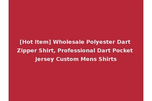 [Hot Item] Wholesale Polyester Dart Zipper Shirt, Professional Dart Pocket Jersey Custom Mens Shirts