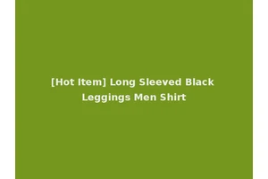 [Hot Item] Long Sleeved Black Leggings Men Shirt