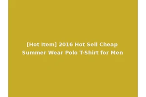 [Hot Item] 2016 Hot Sell Cheap Summer Wear Polo T-Shirt for Men