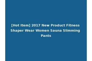 [Hot Item] 2017 New Product Fitness Shaper Wear Women Sauna Slimming Pants