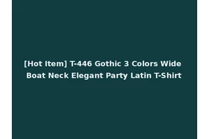 [Hot Item] T-446 Gothic 3 Colors Wide Boat Neck Elegant Party Latin T-Shirt