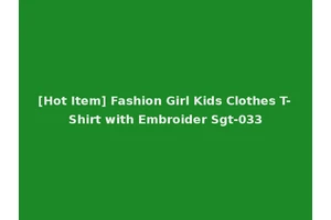 [Hot Item] Fashion Girl Kids Clothes T-Shirt with Embroider Sgt-033
