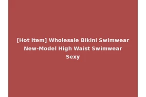 [Hot Item] Wholesale Bikini Swimwear New-Model High Waist Swimwear Sexy