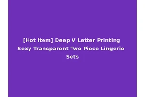 [Hot Item] Deep V Letter Printing Sexy Transparent Two Piece Lingerie Sets
