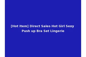 [Hot Item] Direct Sales Hot Girl Sexy Push up Bra Set Lingerie