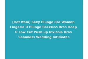 [Hot Item] Sexy Plunge Bra Women Lingerie U Plunge Backless Bras Deep U Low Cut Push up Invisble Bras Seamless Wedding Intimates