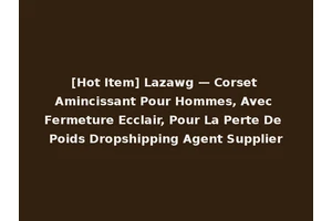[Hot Item] Lazawg — Corset Amincissant Pour Hommes, Avec Fermeture Ecclair, Pour La Perte De Poids Dropshipping Agent Supplier