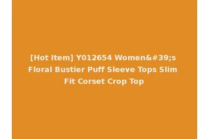 [Hot Item] Y012654 Women's Floral Bustier Puff Sleeve Tops Slim Fit Corset Crop Top