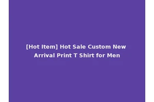 [Hot Item] Hot Sale Custom New Arrival Print T Shirt for Men