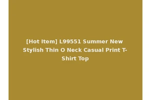 [Hot Item] L99551 Summer New Stylish Thin O Neck Casual Print T-Shirt Top