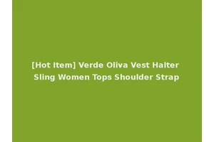 [Hot Item] Verde Oliva Vest Halter Sling Women Tops Shoulder Strap