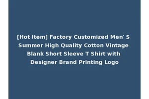 [Hot Item] Factory Customized Men′ S Summer High Quality Cotton Vintage Blank Short Sleeve T Shirt with Designer Brand Printing Logo