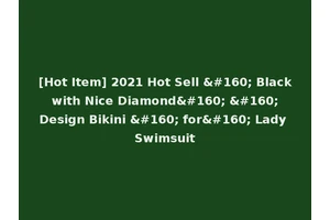 [Hot Item] 2021 Hot Sell   Black with Nice Diamond    Design Bikini   for  Lady Swimsuit