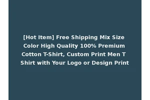 [Hot Item] Free Shipping Mix Size Color High Quality 100% Premium Cotton T-Shirt, Custom Print Men T Shirt with Your Logo or Design Print