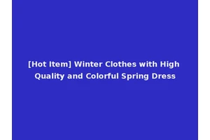 [Hot Item] Winter Clothes with High Quality and Colorful Spring Dress