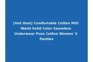[Hot Item] Comfortable Cotton MID Waist Solid Color Seamless Underwear Pure Cotton Women′ S Panties