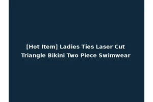 [Hot Item] Ladies Ties Laser Cut Triangle Bikini Two Piece Swimwear