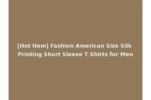 [Hot Item] Fashion American Size Silk Printing Short Sleeve T Shirts for Men
