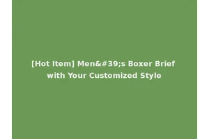 [Hot Item] Men's Boxer Brief with Your Customized Style