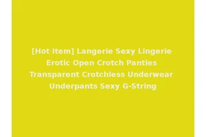 [Hot Item] Langerie Sexy Lingerie Erotic Open Crotch Panties Transparent Crotchless Underwear Underpants Sexy G-String