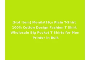 [Hot Item] Men's Plain T-Shirt 100% Cotton Design Fashion T Shirt Wholesale Big Pocket T Shirts for Men Printer in Bulk