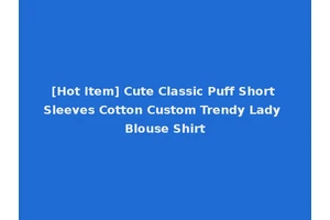 [Hot Item] Cute Classic Puff Short Sleeves Cotton Custom Trendy Lady Blouse Shirt