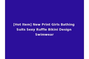 [Hot Item] New Print Girls Bathing Suits Sexy Ruffle Bikini Design Swimwear
