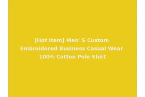 [Hot Item] Men′ S Custom Embroidered Business Casual Wear 100% Cotton Polo Shirt