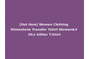 [Hot Item] Women Clothing Rhinestone Transfer Tshirt Women's Glitter T-Shirt