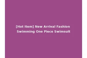 [Hot Item] New Arrival Fashion Swimming One Piece Swimsuit