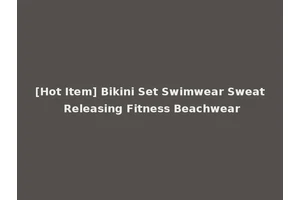 [Hot Item] Bikini Set Swimwear Sweat Releasing Fitness Beachwear