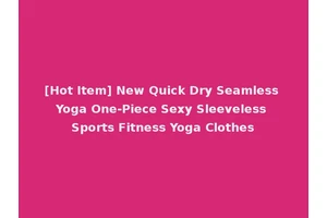 [Hot Item] New Quick Dry Seamless Yoga One-Piece Sexy Sleeveless Sports Fitness Yoga Clothes