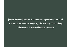 [Hot Item] New Summer Sports Casual Shorts Men's Quick-Dry Training Fitness Five-Minute Pants