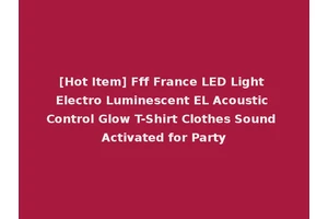 [Hot Item] Fff France LED Light Electro Luminescent EL Acoustic Control Glow T-Shirt Clothes Sound Activated for Party