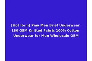 [Hot Item] Pmy Men Brief Underwear 180 GSM Knitted Fabric 100% Cotton Underwear for Men Wholesale OEM