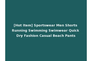 [Hot Item] Sportswear Men Shorts Running Swimming Swimwear Quick Dry Fashion Casual Beach Pants
