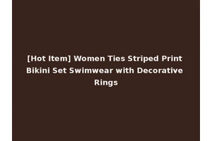 [Hot Item] Women Ties Striped Print Bikini Set Swimwear with Decorative Rings