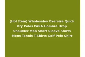 [Hot Item] Wholesales Oversize Quick Dry Polos PARA Hombre Drop Shoulder Men Short Sleeve Shirts Mens Tennis T-Shirts Golf Polo Shirt