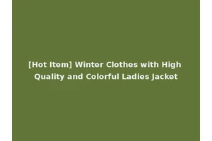 [Hot Item] Winter Clothes with High Quality and Colorful Ladies Jacket