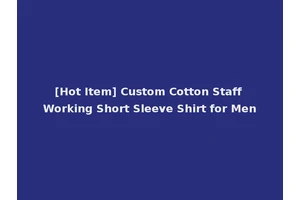 [Hot Item] Custom Cotton Staff Working Short Sleeve Shirt for Men