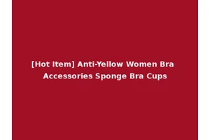 [Hot Item] Anti-Yellow Women Bra Accessories Sponge Bra Cups